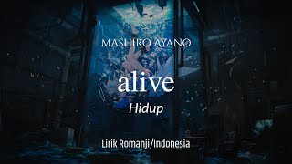 Alive  Mashiro Ayano  Lirik dan terjemahan [upl. by Aniat]