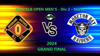 2024 RLB OPEN MENS  Div 2  North  GRAND FINAL  Brisbane Natives Vs Moreton Bay Raiders [upl. by Ontine372]