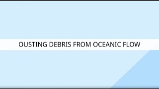 8 Ousting Debris from Oceanic Flow [upl. by Nilyam]