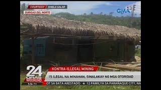 24 Oras 15 ilegal na minahan sinalakay ng mga otoridad [upl. by Fadden]