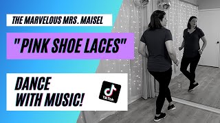 quotPink Shoe Lacesquot TikTok Dance from The Marvelous Mrs Maisel  maiselchallenge [upl. by Annabal]