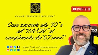 Cosa succede all’invalidità ordinaria “IO” e all’invalidità civile al compimento dei 67 anni [upl. by Ronen]