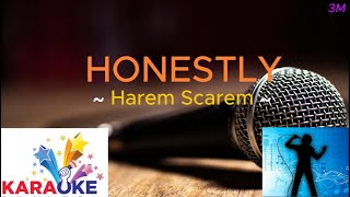 HONESTLY  HAREM SCAREM KARAOKE CHANNEL [upl. by Nerehs]