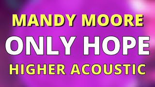 ONLY HOPE HIGHER 2 ACOUSTIC GUITAR KARAOKE INSTRUMENTAL MANDY MOORE A WALK TO REMEMBER [upl. by Lleoj]