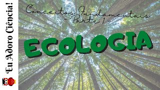 Conceitos Fundamentais de Ecologia  parte I [upl. by Elehcor241]