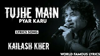 Tujhe Main Pyar Karoon  LYRICS   1920 Movie  Kailash Kher  WorldFamousLyrics [upl. by Nairdna]