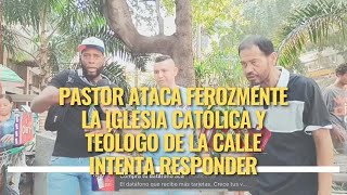 Pastor OFENDE gravemente el CATOLICISMO y TEOLOGO DE LA CALLE RESPONDE reaccion soldadoapologeta [upl. by Eikin]