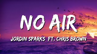 No Air  Jordin Sparks Ft Chris Brown Lyrics 🎵 [upl. by Rehprotsirhc]