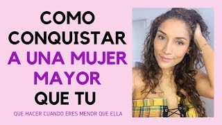 Cómo enamorar a una mujer mayor que tu Consejos para enamorar a una mujer [upl. by Cleopatra]