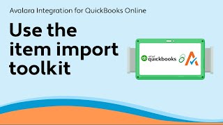 Use the item import toolkit  Avalara Integration for QuickBooks Online [upl. by Adlar546]