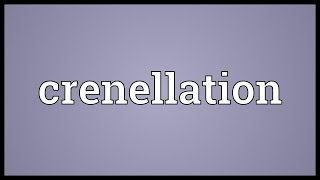 Crenellation Meaning [upl. by Adyl]