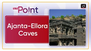 Ajanta Ellora caves  To the Point Drishti  IAS English [upl. by Roseanne]