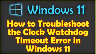 How to Troubleshoot the Clock Watchdog Timeout Error in Windows 11 [upl. by Korella]