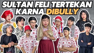 SULTAN FELI TERTEKAN KARNA DIBULLY [upl. by Llezom]