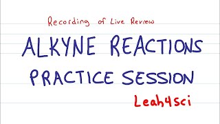 Alkyne Reactions Live Recording Organic Chemistry Practice Session [upl. by Eycats]