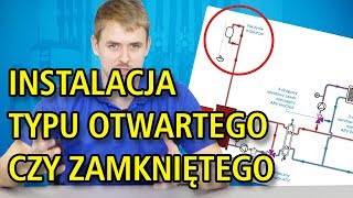 Instalacja typu otwartego czy zamkniętego [upl. by Lamaaj]