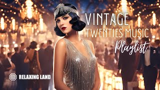 Vintage Twenties Music Playlist Swingin into the Roaring 1920s [upl. by Akinod103]