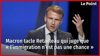 Macron tacle Retailleau qui juge que « l’immigration n’est pas une chance » [upl. by Hurley480]