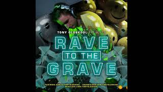 Tony Oldskool  Rave To The Grave Show Episode 31 [upl. by Eibrik370]