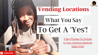 5 Phrases To Include In Your Next VENDING Pitch Say This To Get A Location [upl. by Flint197]