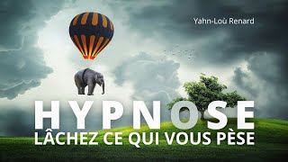 HYPNOSE  Lâchez ce qui vous pèse [upl. by Oilcareh]