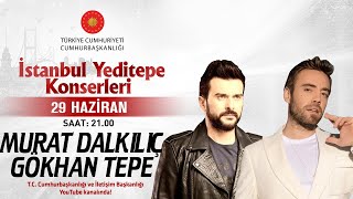 Cumhurbaşkanlığı “İstanbul Yeditepe Konserleri” Murat Dalkılıç \ Gökhan Tepe [upl. by Velleman420]