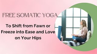 Nervous System Yoga with a focus on Fawn or Freeze and Love on Your Hips [upl. by Wandy]