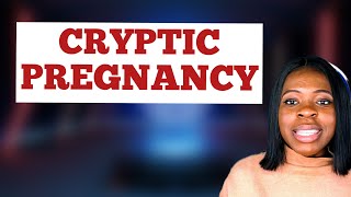 What is Cryptic pregnancyWho are at risk of developing cryptic pregnancySigns and symptoms [upl. by Namyw]