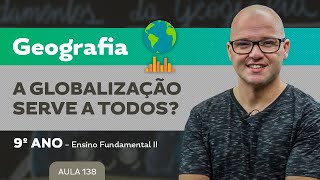 A Globalização serve a todos – Geografia – 9º ano – Ensino Fundamental [upl. by Naihr]