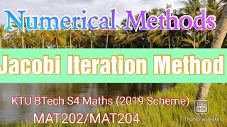 Jacobi Iteration MethodNumerical MethodsKTU BTECH S4 Maths MAT202MAT 204Part 8 [upl. by Michell]