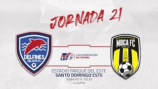 J21⚽️ DELFINES DEL ESTE FC VS MOCA FC  JORNADA 21 LIGA DOMINICANA DE FUTBOL LDF [upl. by Aikan]