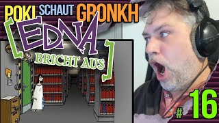 Pokis Reaction Action  Lets watch Lets Plays  Gronkh quotEdna bricht ausquot Teil 16 [upl. by Hakilam892]