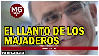 EL LLANTO DE LOS MAJADEROS ⛔ Editorial Los Irreverentes [upl. by Leirad]