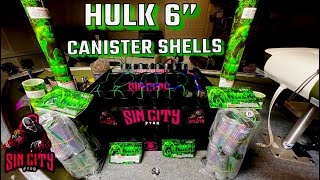 HULK 6” CANISTER SHELLS 🧑🏻‍🔬🧪👊🏻😤👊🏻 NEW FOR 2024🟢 [upl. by Edy]