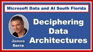 Deciphering Data Architectures with James Serra [upl. by Guild333]