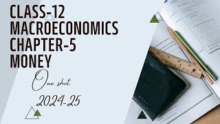 MONEY  CLASS 12  ECONOMICS  FULL CHAPTER WITH NOTES [upl. by Weatherley]