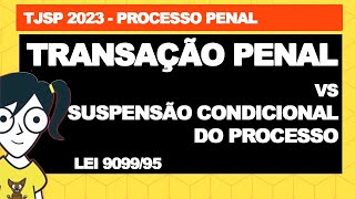 TJSP 2023  PROCESSUAL PENAL  TRANSAÇÃO PENAL vs SUSPENSÃO CONDICIONAL DO PROCESSO [upl. by Oneill]