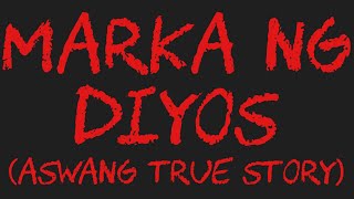 MARKA NG DIYOS Aswang True Story [upl. by Goldina]