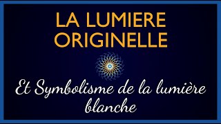 Lumière Originelle amp vibration de la lumière blanche [upl. by Doreen]