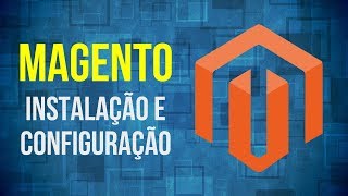 Como instalar o Magento 2 Ecommerce em Ambiente de Desenvolvimento [upl. by Ynahpit]