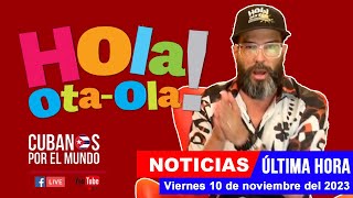 Alex Otaola en vivo últimas noticias de Cuba  Hola OtaOla viernes 10 de noviembre del 2023 [upl. by Neram]