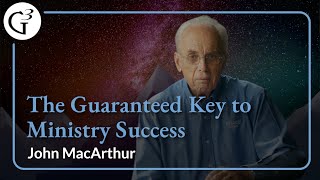 The Guaranteed Key to Ministry Success  John MacArthur [upl. by Shugart]