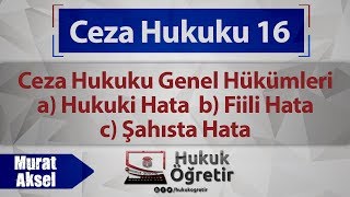 16 Ceza Hukuku Genel Hükümler  Hukuki Hata Fiili Hata Şahista Hata [upl. by Petracca778]