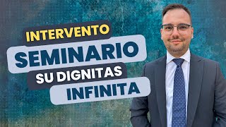 quotDifendere e promuovere la dignità delluomoquot lIntervento al Seminario sulla Dignitas Infinita [upl. by Eaj931]