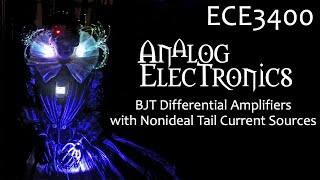 ECE3400 L21 BJT Differential Amplifiers with Nonideal Tail Currents Analog Electronics [upl. by Hallagan467]