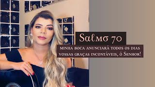 Minha boca anunciará todos os dias vossas graças incontáveis ó Senhor  Salmo 70 [upl. by Dibrin]