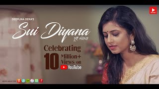 SUI DIYANA  DEEPLINA DEKA  EXCLUSIVE SINGLE 2018 [upl. by Oesile81]