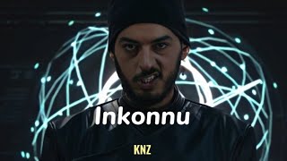 knz  inkonnu  lyrics 🔥 [upl. by Franzen]