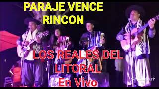 LOS REALES DEL LITORAL EN VIVO PARAJE VENCE RINCON AÑO 2023 [upl. by Enelrahs]