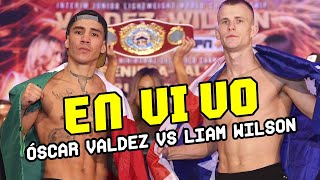 EN VIVO Ã“scar Valdez vs Liam Wilson [upl. by Ibrik549]